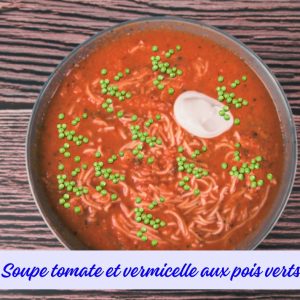Soupe tomate et vermicelle aux pois verts